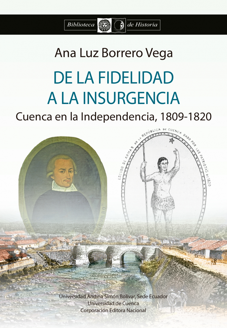 De la fidelidad a la insurgencia:  Cuenca en la Independencia, 1809-1820