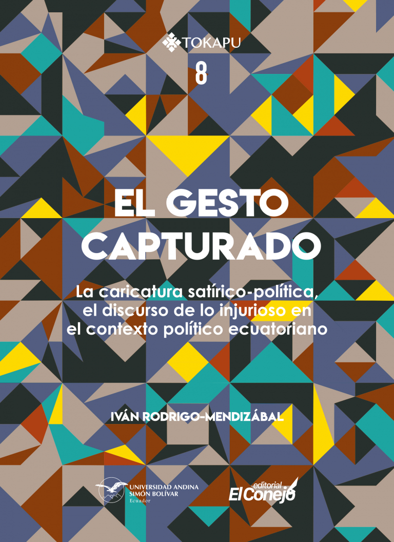 El gesto capturado: La caricatura satírico-política, el discurso de lo injurioso...