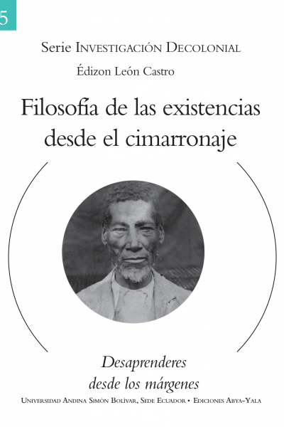 Filosofía de las existencias desde el cimarronaje: Desaprenderes desde los márgenes
