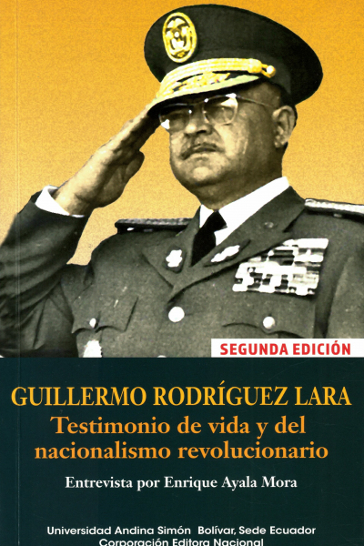 Guillermo Rodríguez Lara: Testimonio de vida y del nacionalismo revolucionario, segunda edición