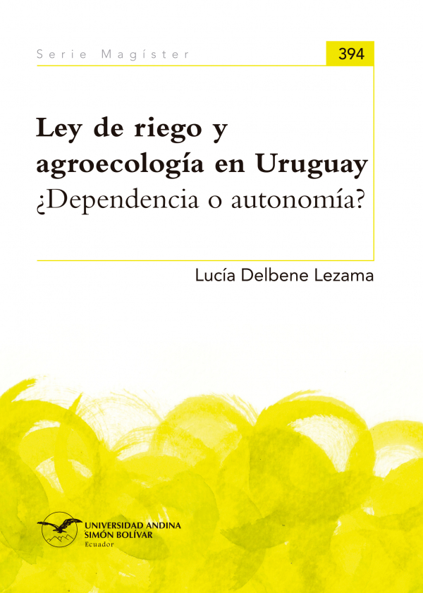 Ley de riego y agroecología en Uruguay: ¿Dependencia o autonomía?